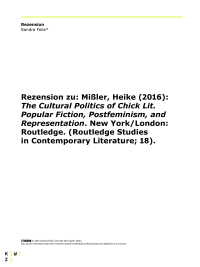 Rezension zu: Mißler, Heike (2016):  The Cultural Politics of Chick Lit.  Popular Fiction, Postfeminism, and  Representation. New York/London:  Routledge. (Routledge Studies  in Contemporary Literature; 18)