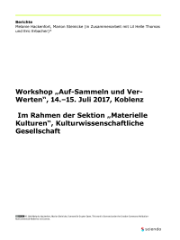 Workshop „Auf-Sammeln und Ver- Werten“, 14.–15. Juli 2017, Koblenz Im Rahmen der Sektion „Materielle Kulturen“, Kulturwissenschaftliche Gesellschaft