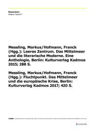 Rezension: Messling, Markus/Hofmann, Franck (Hgg.): Leeres Zentrum. Das Mittelmeer und die literarische Moderne. Eine Anthologie, Berlin: Kulturverlag Kadmos 2015; 288 S. Messling, Markus/Hofmann, Franck (Hgg.): Fluchtpunkt. Das Mittelmeer und die europäi