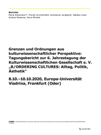 Grenzen und Ordnungen aus kulturwissenschaftlicher Perspektive: Tagungsbericht zur 6. Jahrestagung der Kulturwissenschaftlichen Gesellschaft e. V. „B/ORDERING CULTURES: Alltag, Politik, Ästhetik“ 8.10.–10.10.2020, Europa-Universität Viadrina, Frankfurt (O