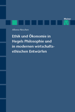 Ethik und Ökonomie in Hegels Philosophie und in modernen wirtschaftsethischen Entwürfen Ethik und Ökonomie in Hegels Philosophie und in modernen wirtschaftsethischen Entwürfen