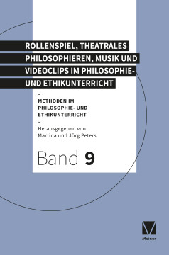Rollenspiel, theatrales Philosophieren, Musik und Videoclips im Philosophie- und Ethikunterricht Rollenspiel, theatrales Philosophieren, Musik und Videoclips im Philosophie- und Ethikunterricht