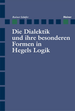 Die Dialektik und ihre besonderen Formen in Hegels Logik Die Dialektik und ihre besonderen Formen in Hegels Logik