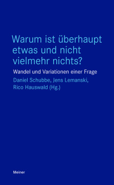 Warum ist überhaupt etwas und nicht vielmehr nichts? Warum ist überhaupt etwas und nicht vielmehr nichts?