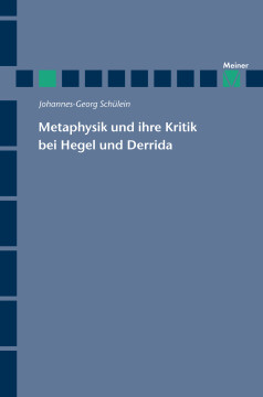 Metaphysik und ihre Kritik bei Hegel und Derrida Metaphysik und ihre Kritik bei Hegel und Derrida