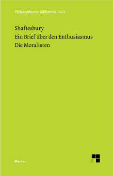 Ein Brief über den Enthusiasmus. Die Moralisten Ein Brief über den Enthusiasmus. Die Moralisten