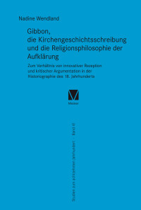 Gibbon, die Kirchengeschichtsschreibung und die Religionsphilosophie der Aufklärung