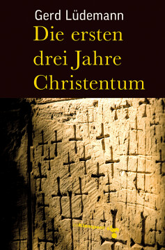 Die ersten drei Jahre Christentum Die ersten drei Jahre Christentum