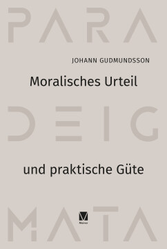 Moralisches Urteil und Praktische Güte Moralisches Urteil und Praktische Güte