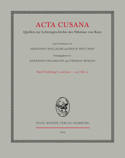 Acta Cusana. Quellen zur Lebensgeschichte des Nikolaus von Kues. Band II, Lieferung 5 Acta Cusana. Quellen zur Lebensgeschichte des Nikolaus von Kues. Band II, Lieferung 5