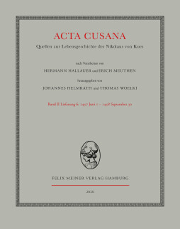 Acta Cusana. Quellen zur Lebensgeschichte des Nikolaus von Kues. Band II, Lieferung 6 Acta Cusana. Quellen zur Lebensgeschichte des Nikolaus von Kues. Band II, Lieferung 6