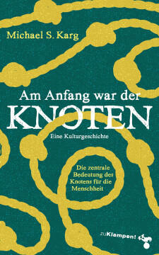 Am Anfang war der Knoten Am Anfang war der Knoten