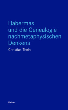 Habermas und die Genealogie nachmetaphysischen Denkens Habermas und die Genealogie nachmetaphysischen Denkens