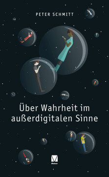 Über Wahrheit im außerdigitalen Sinne Über Wahrheit im außerdigitalen Sinne