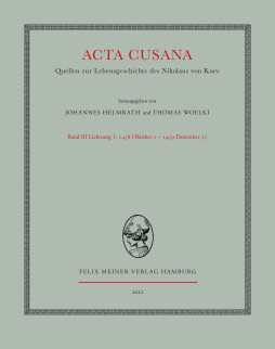 Acta Cusana. Quellen zur Lebensgeschichte des Nikolaus von Kues. Band III, Lieferung 1 Acta Cusana. Quellen zur Lebensgeschichte des Nikolaus von Kues. Band III, Lieferung 1