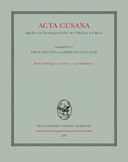 Acta Cusana. Quellen zur Lebensgeschichte des Nikolaus von Kues. Band I, Lieferung 2 Acta Cusana. Quellen zur Lebensgeschichte des Nikolaus von Kues. Band I, Lieferung 2