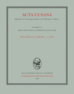 Acta Cusana. Quellen zur Lebensgeschichte des Nikolaus von Kues. Band I, Lieferung 3b Acta Cusana. Quellen zur Lebensgeschichte des Nikolaus von Kues. Band I, Lieferung 3b
