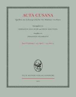 Acta Cusana. Quellen zur Lebensgeschichte des Nikolaus von Kues. Band II, Lieferung 1 Acta Cusana. Quellen zur Lebensgeschichte des Nikolaus von Kues. Band II, Lieferung 1