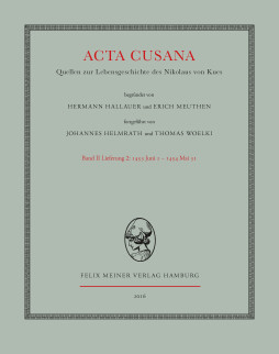 Acta Cusana. Quellen zur Lebensgeschichte des Nikolaus von Kues. Band II, Lieferung 2 Acta Cusana. Quellen zur Lebensgeschichte des Nikolaus von Kues. Band II, Lieferung 2