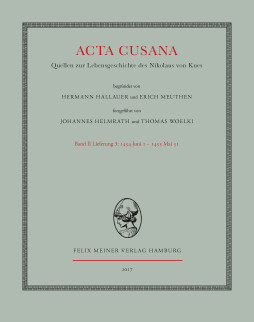 Acta Cusana. Quellen zur Lebensgeschichte des Nikolaus von Kues. Band II, Lieferung 3 Acta Cusana. Quellen zur Lebensgeschichte des Nikolaus von Kues. Band II, Lieferung 3