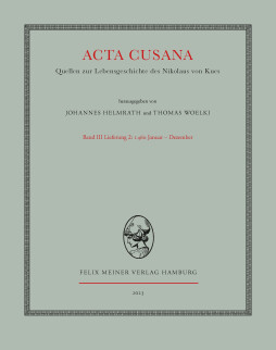Acta Cusana. Quellen zur Lebensgeschichte des Nikolaus von Kues. Band III, Lieferung 2 Acta Cusana. Quellen zur Lebensgeschichte des Nikolaus von Kues. Band III, Lieferung 2