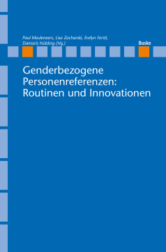Genderbezogene Personenreferenzen: Routinen und Innovationen Genderbezogene Personenreferenzen: Routinen und Innovationen