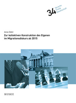 Zur kollektiven Konstruktion des Eigenen im Migrationsdiskurs ab 2015 Zur kollektiven Konstruktion des Eigenen im Migrationsdiskurs ab 2015