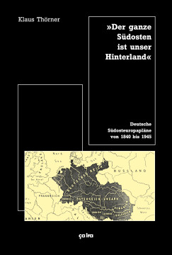 "Der ganze Südosten ist unser Hinterland" "Der ganze Südosten ist unser Hinterland"