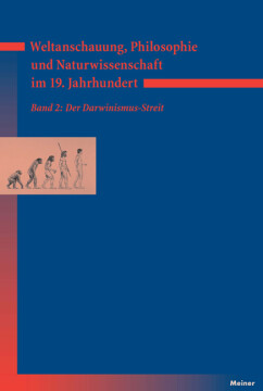 Weltanschauung, Philosophie und Naturwissenschaft im 19. Jahrhundert. Band 2: Der Darwinismus-Streit Weltanschauung, Philosophie und Naturwissenschaft im 19. Jahrhundert. Band 2: Der Darwinismus-Streit