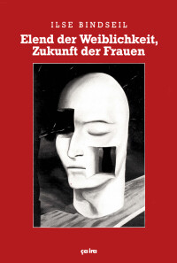 Elend der Weiblichkeit, Zukunft der Frauen