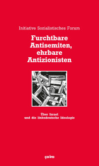 Furchtbare Antisemiten, ehrbare Antizionisten