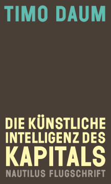 Die Künstliche Intelligenz des Kapitals Die Künstliche Intelligenz des Kapitals