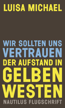 Wir sollten uns vertrauen. Der Aufstand in gelben Westen Wir sollten uns vertrauen. Der Aufstand in gelben Westen