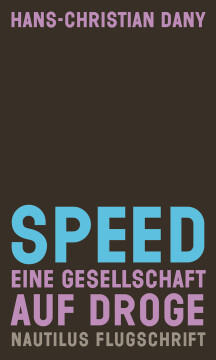 Speed. Eine Gesellschaft auf Droge Speed. Eine Gesellschaft auf Droge