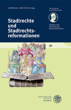 Stadtrechte und Stadtrechtsreformationen Stadtrechte und Stadtrechtsreformationen