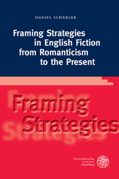 Framing Strategies in English Fiction from Romanticism to the Present Framing Strategies in English Fiction from Romanticism to the Present
