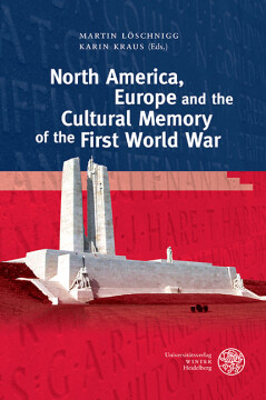 North America, Europe and the Cultural Memory of the First World War North America, Europe and the Cultural Memory of the First World War