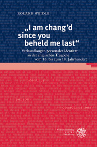 „I am changʼd since you beheld me last“