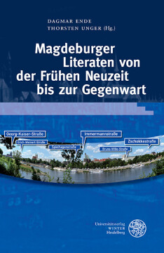 Magdeburger Literaten von der Frühen Neuzeit bis zur Gegenwart Magdeburger Literaten von der Frühen Neuzeit bis zur Gegenwart