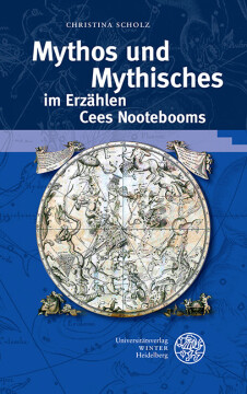 Mythos und Mythisches im Erzählen Cees Nootebooms Mythos und Mythisches im Erzählen Cees Nootebooms