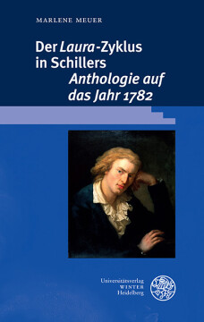 Der ‚Laura‘-Zyklus in Schillers ‚Anthologie auf das Jahr 1782‘ Der ‚Laura‘-Zyklus in Schillers ‚Anthologie auf das Jahr 1782‘