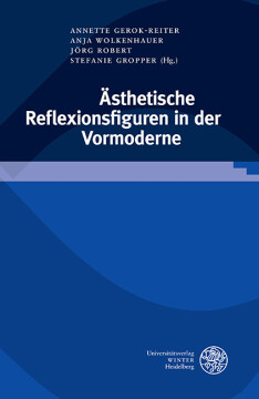 Ästhetische Reflexionsfiguren in der Vormoderne Ästhetische Reflexionsfiguren in der Vormoderne