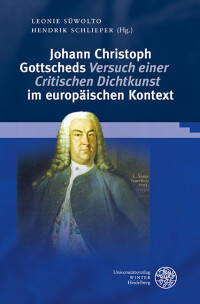 Johann Christoph Gottscheds ‚Versuch einer Critischen Dichtkunst‘ im europäischen Kontext