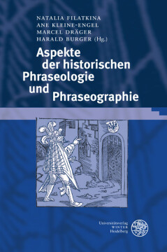 Aspekte der historischen Phraseologie und Phraseographie Aspekte der historischen Phraseologie und Phraseographie