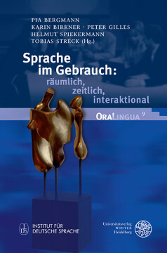 Sprache im Gebrauch: räumlich, zeitlich, interaktional Sprache im Gebrauch: räumlich, zeitlich, interaktional