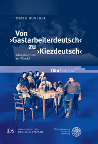 Von ›Gastarbeiterdeutsch‹ zu ›Kiezdeutsch‹