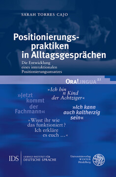 Positionierungspraktiken in Alltagsgesprächen Positionierungspraktiken in Alltagsgesprächen