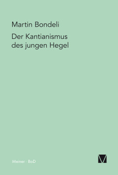 Der Kantianismus des jungen Hegel Der Kantianismus des jungen Hegel