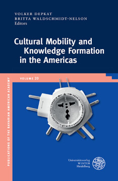 Cultural Mobility and Knowledge Formation in the Americas Cultural Mobility and Knowledge Formation in the Americas