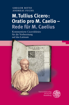 M. Tullius Cicero: Oratio pro M. Caelio – Rede für M. Caelius M. Tullius Cicero: Oratio pro M. Caelio – Rede für M. Caelius